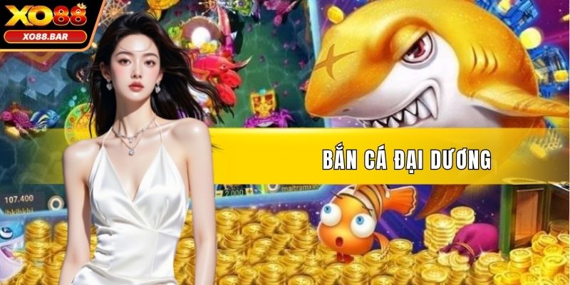 Bắn Cá Đại Dương