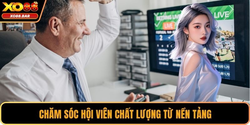 Chăm sóc hội viên chất lượng từ nền tảng