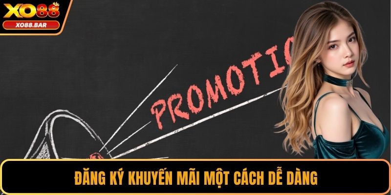 Đăng ký khuyến mãi một cách dễ dàng