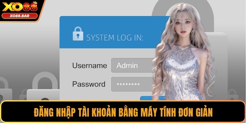 Đăng nhập tài khoản bằng máy tính đơn giản