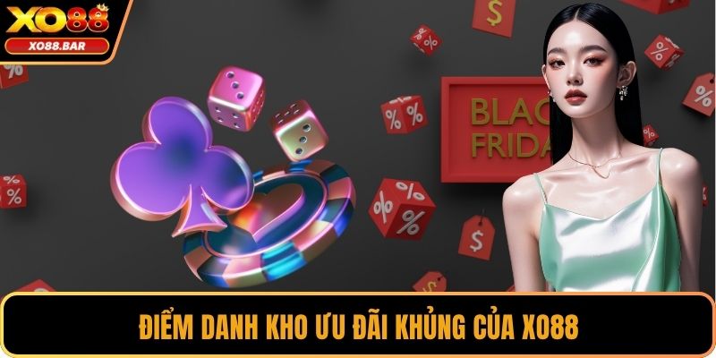 Điểm danh kho ưu đãi khủng của XO88