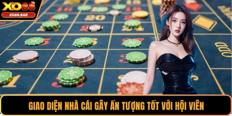 Giao diện nhà cái gây ấn tượng tốt với hội viên