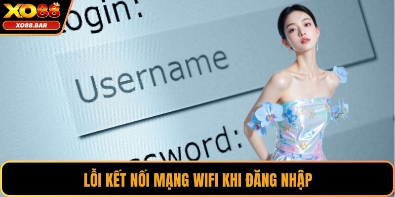 Lỗi kết nối mạng wifi khi đăng nhập
