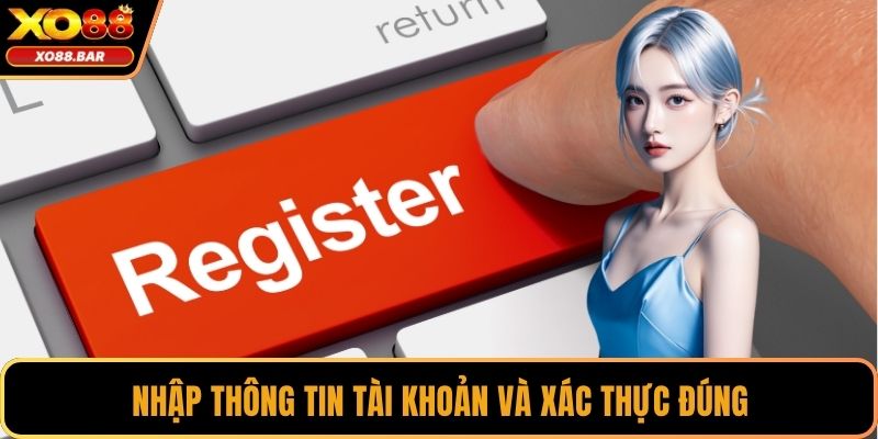 Nhập thông tin tài khoản và xác thực đúng