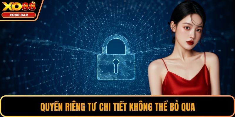 Quyền riêng tư chi tiết không thể bỏ qua