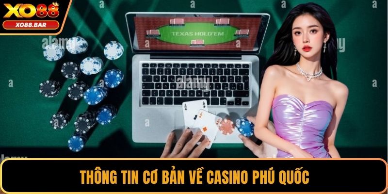 Thông tin cơ bản về Casino Phú Quốc